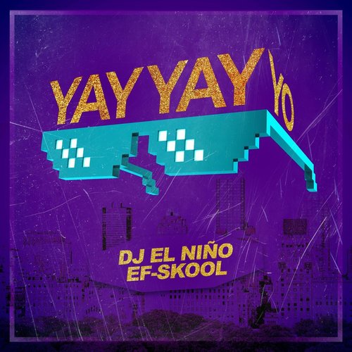 DJ El Nino, EF-Skool - Yay Yay Yo [197511877457]